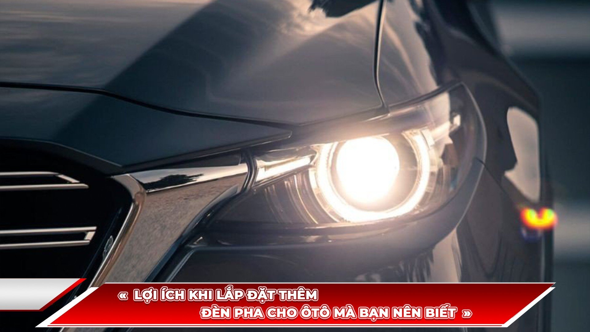 LỢI ÍCH KHI LẮP ĐẶT THÊM ĐÈN PHA CHO Ô TÔ MÀ BẠN NÊN BIẾT